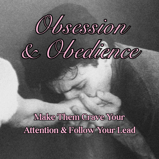 Obsession & Obedience Ritual – Make Them Crave Your Attention, Follow Your Lead
