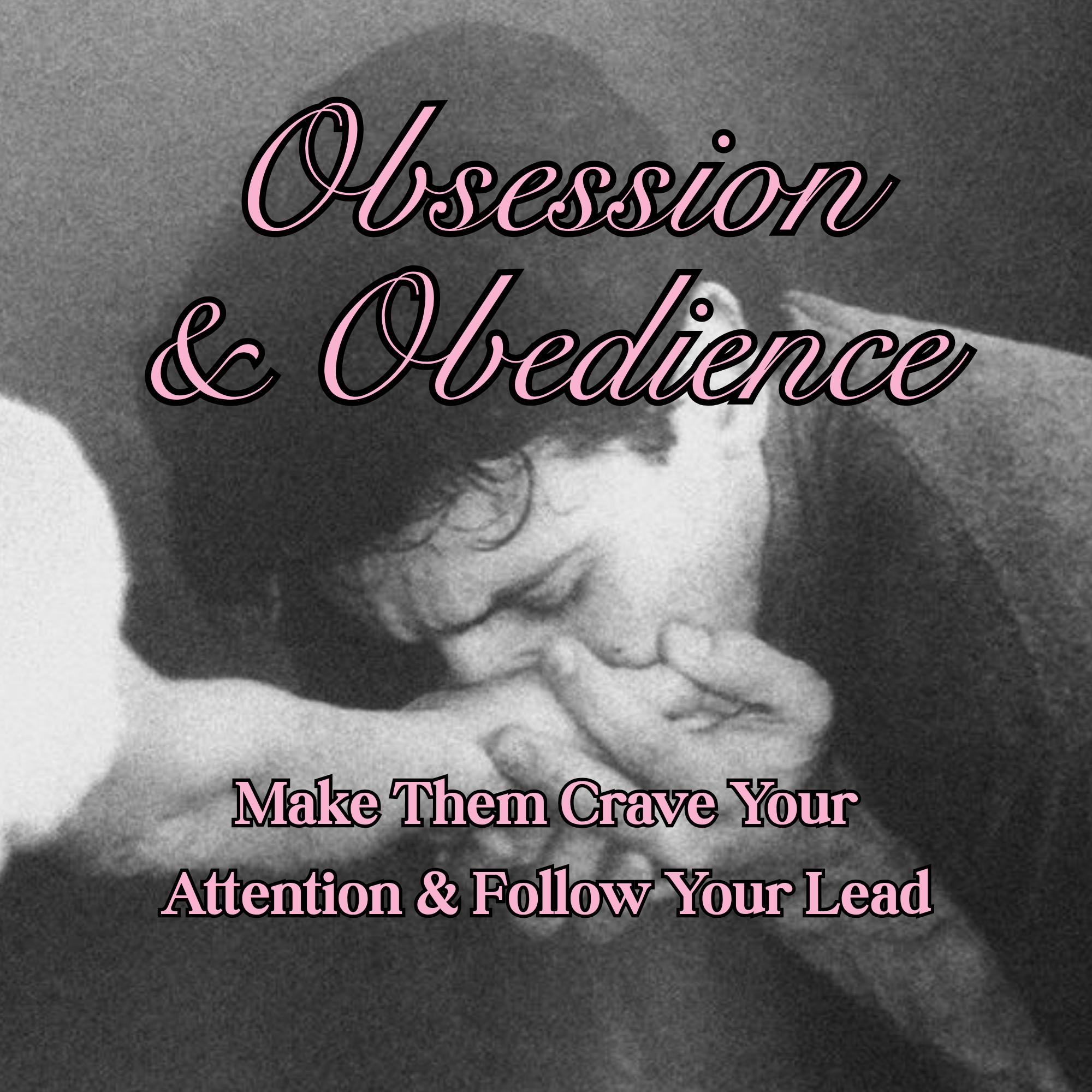 Obsession & Obedience Ritual – Make Them Crave Your Attention, Follow Your Lead